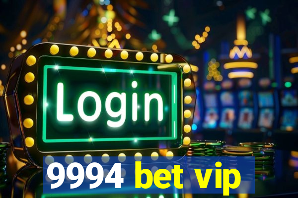 9994 bet vip